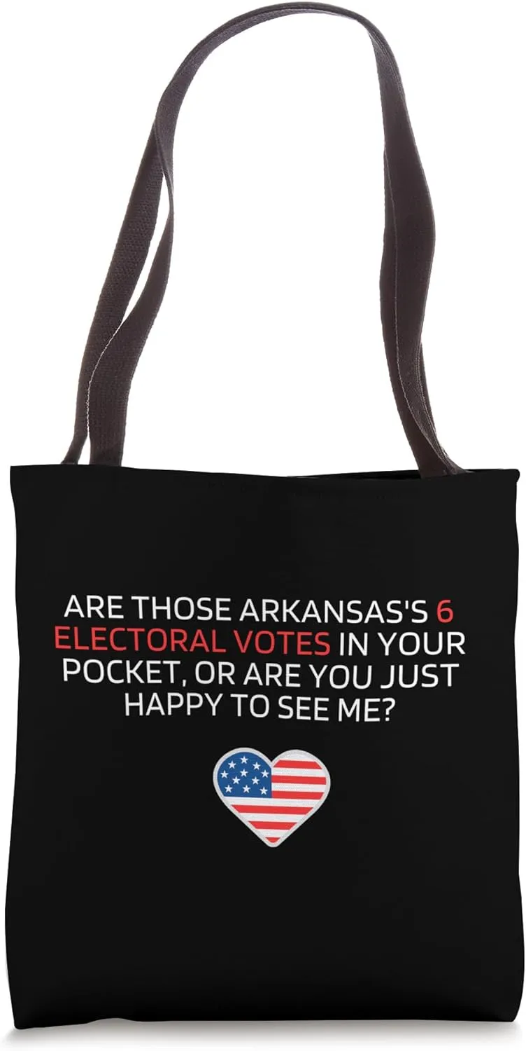 Are Those Arkansas's 6 Electoral Votes Funny Election Satire Tote Bag