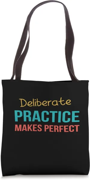 Deliberate Practice Makes Perfect Motivational Inspirational Tote Bag