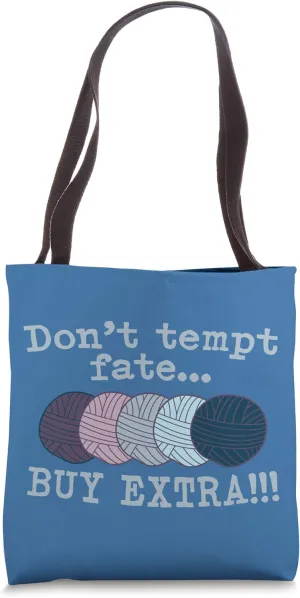 Knitting Gifts for Knitters: Don't Tempt Fate Buy Extra Yarn Tote Bag
