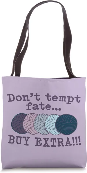 Knitting Gifts for Knitters: Don't Tempt Fate Buy Extra Yarn Tote Bag