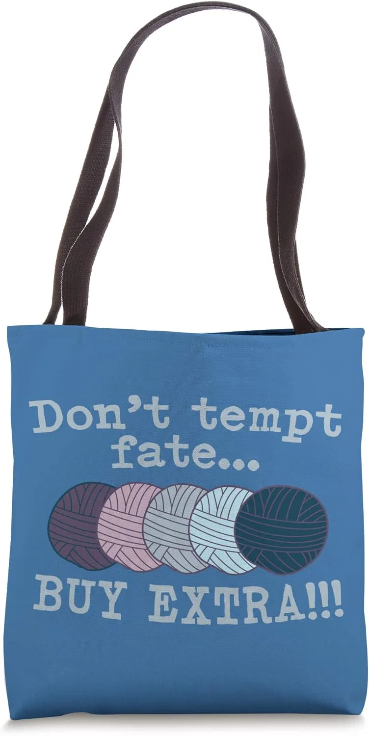 Knitting Gifts for Knitters: Don't Tempt Fate Buy Extra Yarn Tote Bag