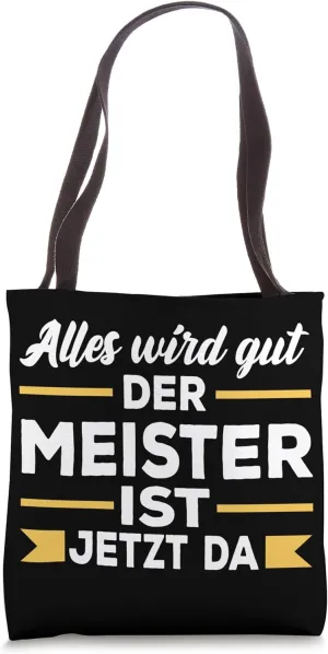 Master's examination Alles wird Gut Der Meister ist da Handwerk Tote Bag