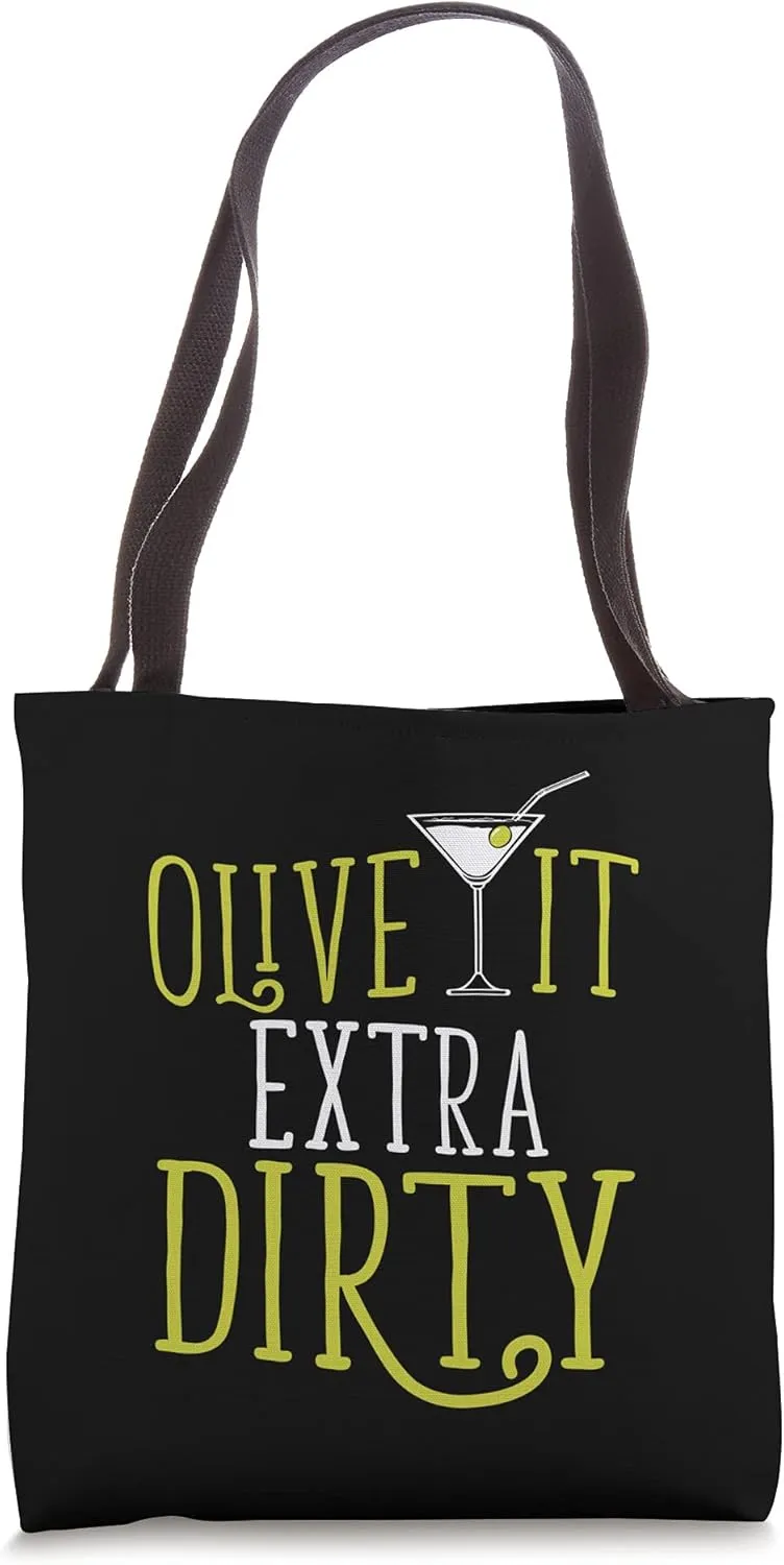 Olive It Extra Dirty for Martini Cocktail Lovers I Cocktail Tote Bag