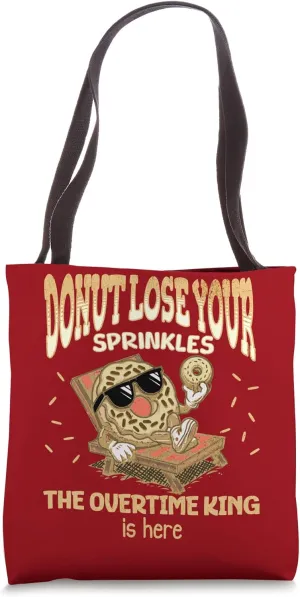 Overtime King Funny Donut Quote Hard Worker Extra Shifts Tote Bag